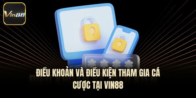 Điều khoản và điều kiện tham gia cá cược tại Vin88
