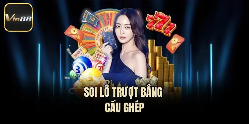 Soi lô trượt bằng cầu ghép