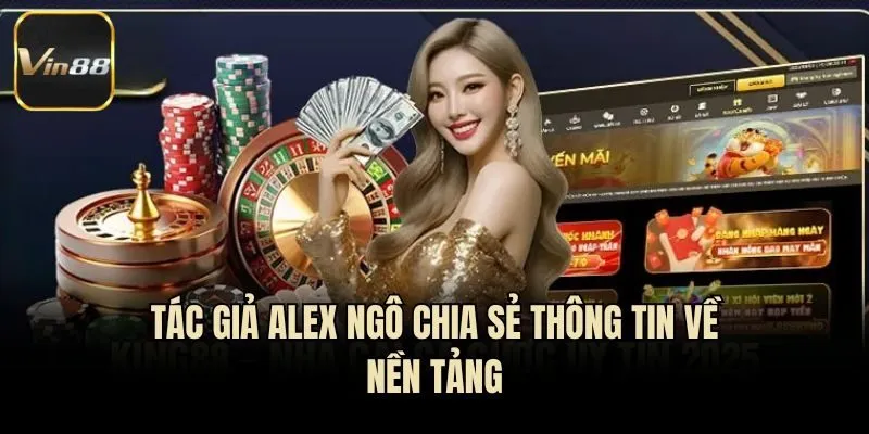 Tác giả Alex Ngô chia sẻ thông tin về nền tảng